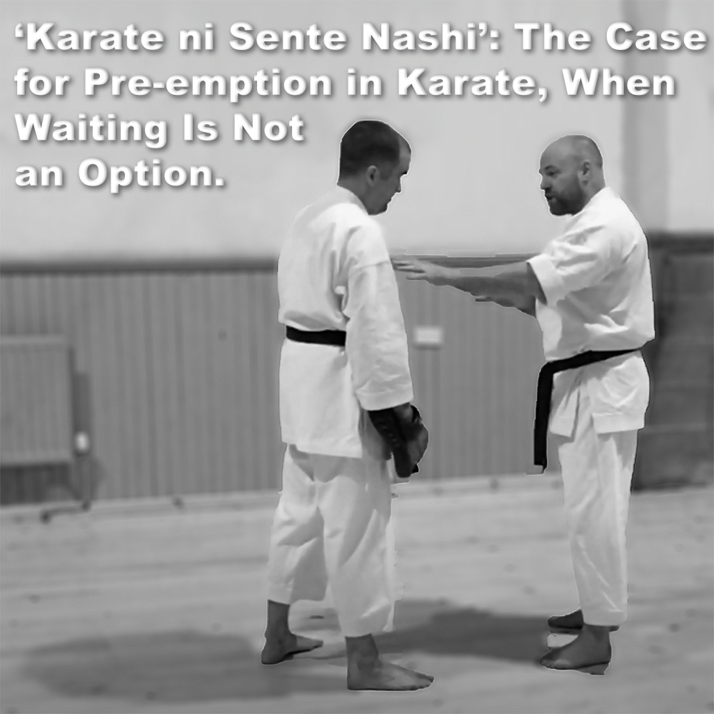 ‘Karate ni Sente Nashi’: The Case for Pre-emption in Karate, When Waiting Is Not an Option. image