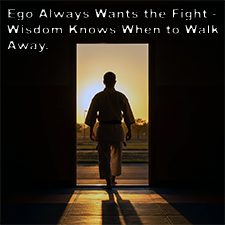 Ego Always Wants the Fight – Wisdom Knows When to Walk Away. image