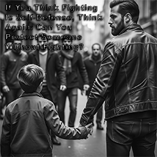 If You Think Fighting Is Self-Defense, Think Again: Can You Protect Someone Without Fighting? image